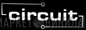 Circuit - Винил CD и Кассеты лейбла Circuit на сайте МаркетВинила