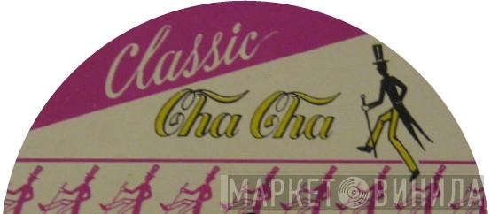 Classic Cha Cha - Винил CD и Кассеты лейбла Classic Cha Cha на сайте МаркетВинила
