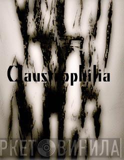 Claustrophilia - Винил CD и Кассеты лейбла Claustrophilia на сайте МаркетВинила