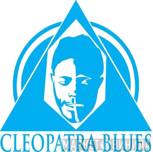 Cleopatra Blues - Винил CD и Кассеты лейбла Cleopatra Blues на сайте МаркетВинила