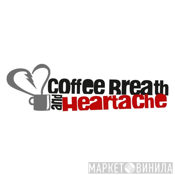 Coffeebreath And Heartache - Винил CD и Кассеты лейбла Coffeebreath And Heartache на сайте МаркетВинила
