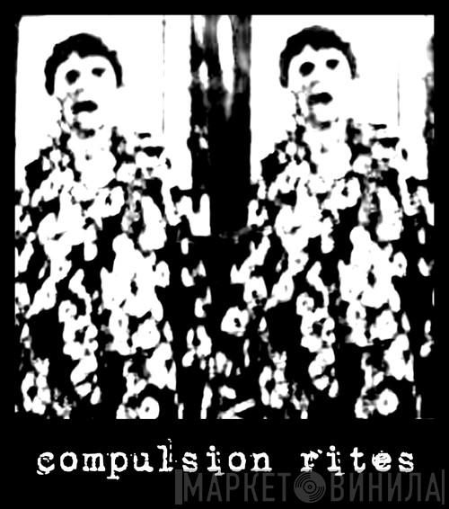 Compulsion Rites - Винил CD и Кассеты лейбла Compulsion Rites на сайте МаркетВинила