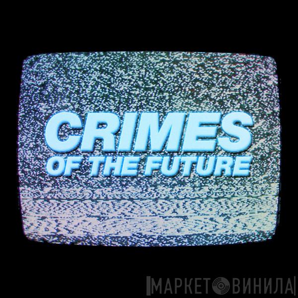 Crimes Of The Future - Винил CD и Кассеты лейбла Crimes Of The Future на сайте МаркетВинила