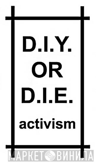 D.I.Y. or D.I.E. - Винил CD и Кассеты лейбла D.I.Y. or D.I.E. на сайте МаркетВинила