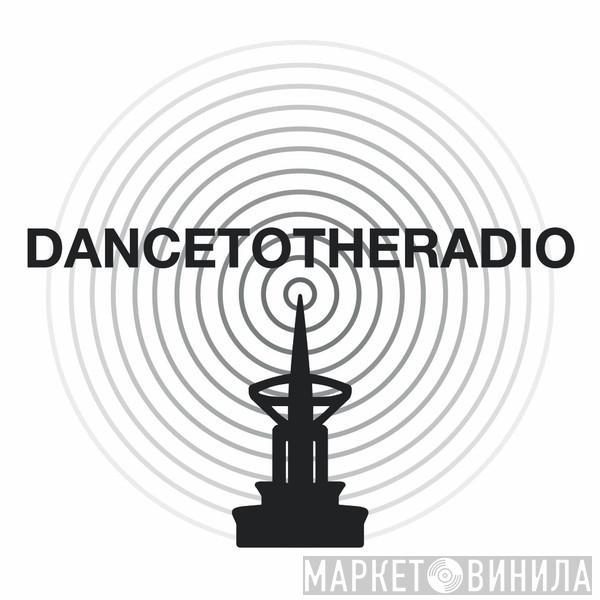 Dance To The Radio - Винил CD и Кассеты лейбла Dance To The Radio на сайте МаркетВинила