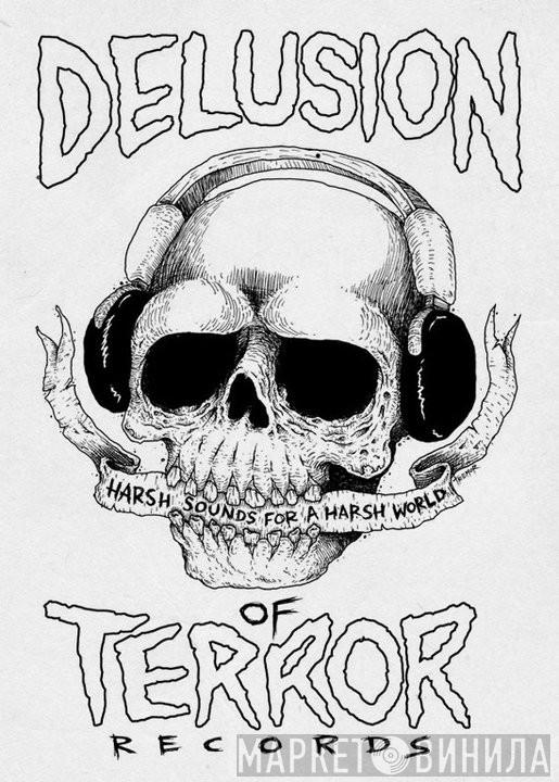 Delusion Of Terror Records - Винил CD и Кассеты лейбла Delusion Of Terror Records на сайте МаркетВинила