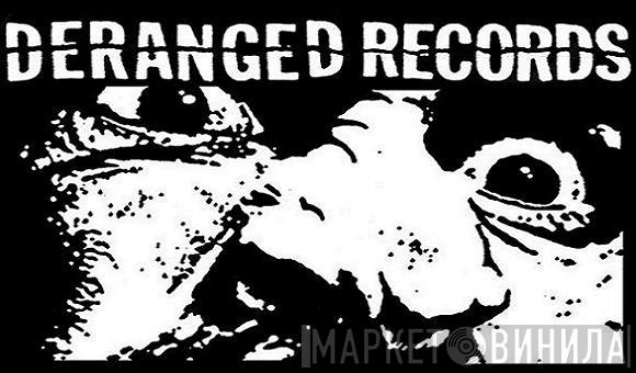 Deranged Records - Винил CD и Кассеты лейбла Deranged Records на сайте МаркетВинила