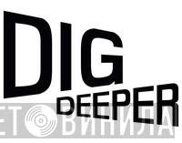 Dig Deeper - Винил CD и Кассеты лейбла Dig Deeper на сайте МаркетВинила