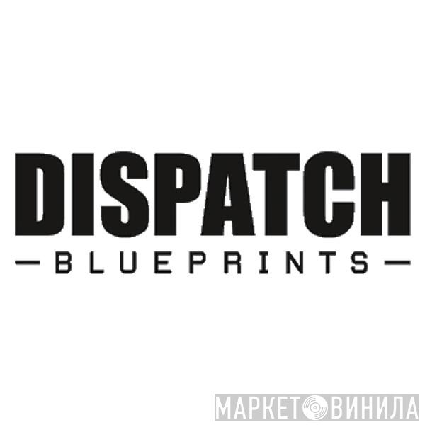 Dispatch Blueprints - Винил CD и Кассеты лейбла Dispatch Blueprints на сайте МаркетВинила