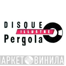 Disque Illustré Pergola - Винил CD и Кассеты лейбла Disque Illustré Pergola на сайте МаркетВинила