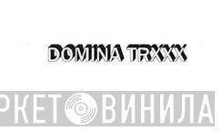 Domina Trxxx - Винил CD и Кассеты лейбла Domina Trxxx на сайте МаркетВинила