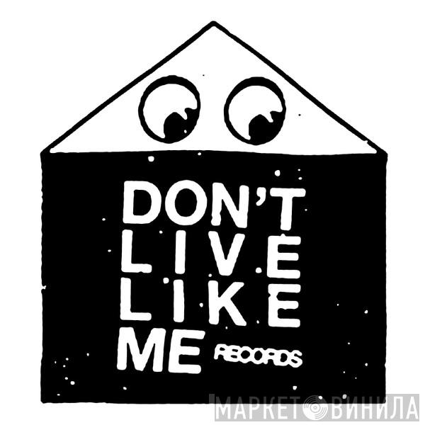 Don't Live Like Me Records - Винил CD и Кассеты лейбла Don't Live Like Me Records на сайте МаркетВинила