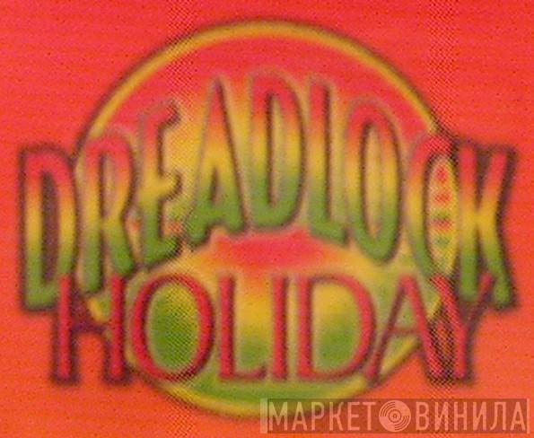 Dreadlock Holiday - Винил CD и Кассеты лейбла Dreadlock Holiday на сайте МаркетВинила