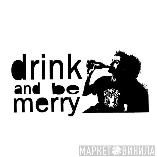 Drink And Be Merry - Винил CD и Кассеты лейбла Drink And Be Merry на сайте МаркетВинила
