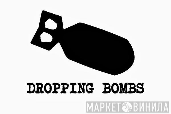 Dropping Bombs - Винил CD и Кассеты лейбла Dropping Bombs на сайте МаркетВинила
