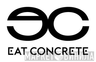 Eat Concrete - Винил CD и Кассеты лейбла Eat Concrete на сайте МаркетВинила