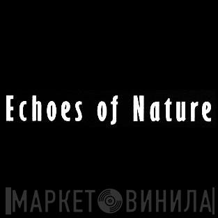 Echoes of Nature - Винил CD и Кассеты лейбла Echoes of Nature на сайте МаркетВинила