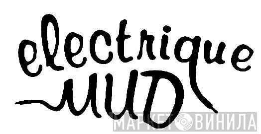 Electrique Mud - Винил CD и Кассеты лейбла Electrique Mud на сайте МаркетВинила