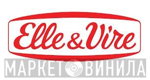 Elle & Vire - Винил CD и Кассеты лейбла Elle & Vire на сайте МаркетВинила
