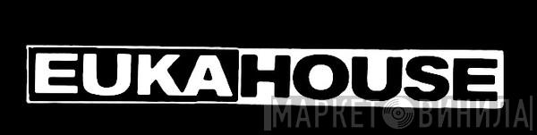Eukahouse - Винил CD и Кассеты лейбла Eukahouse на сайте МаркетВинила