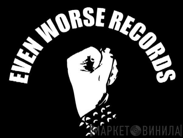 Even Worse Records - Винил CD и Кассеты лейбла Even Worse Records на сайте МаркетВинила