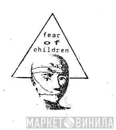 Fear Of Children - Винил CD и Кассеты лейбла Fear Of Children на сайте МаркетВинила