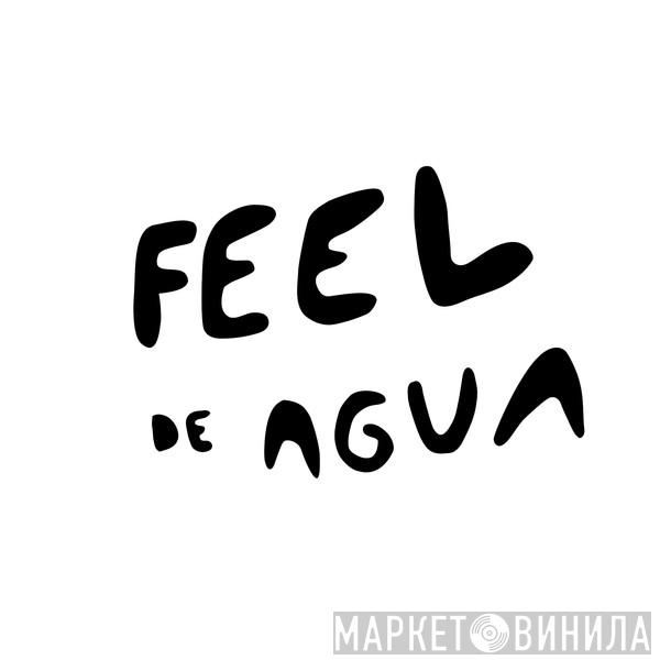 Feel De Agua - Винил CD и Кассеты лейбла Feel De Agua на сайте МаркетВинила