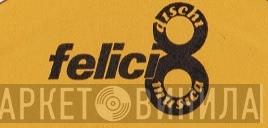 Felici8 - Винил CD и Кассеты лейбла Felici8 на сайте МаркетВинила