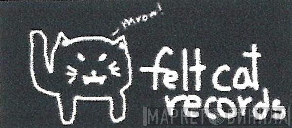 Felt Cat Records - Винил CD и Кассеты лейбла Felt Cat Records на сайте МаркетВинила