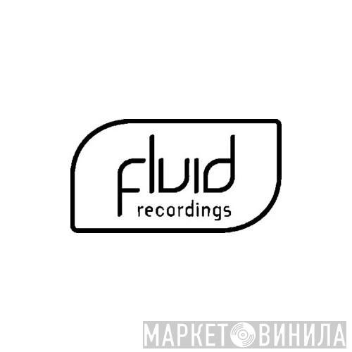 Fluid Recordings - Винил CD и Кассеты лейбла Fluid Recordings на сайте МаркетВинила