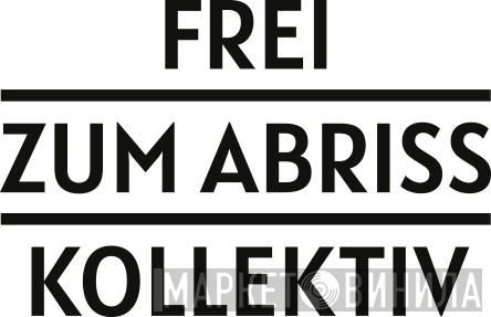 Frei zum Abriss Kollektiv - Винил CD и Кассеты лейбла Frei zum Abriss Kollektiv на сайте МаркетВинила