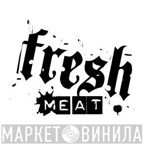 Fresh Meat - Винил CD и Кассеты лейбла Fresh Meat на сайте МаркетВинила