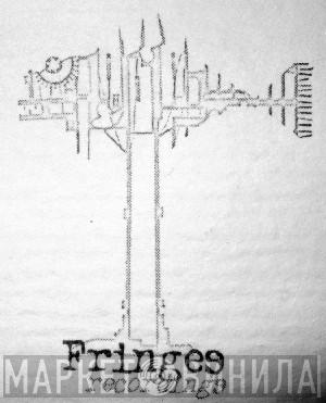 Fringes Recordings - Винил CD и Кассеты лейбла Fringes Recordings на сайте МаркетВинила