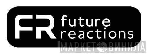 Future Reactions Recordings - Винил CD и Кассеты лейбла Future Reactions Recordings на сайте МаркетВинила