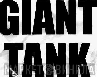 Giant Tank - Винил CD и Кассеты лейбла Giant Tank на сайте МаркетВинила