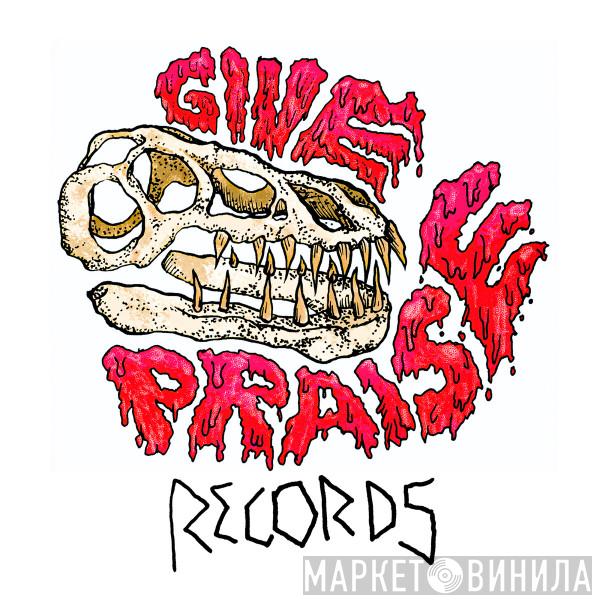 Give Praise Records - Винил CD и Кассеты лейбла Give Praise Records на сайте МаркетВинила