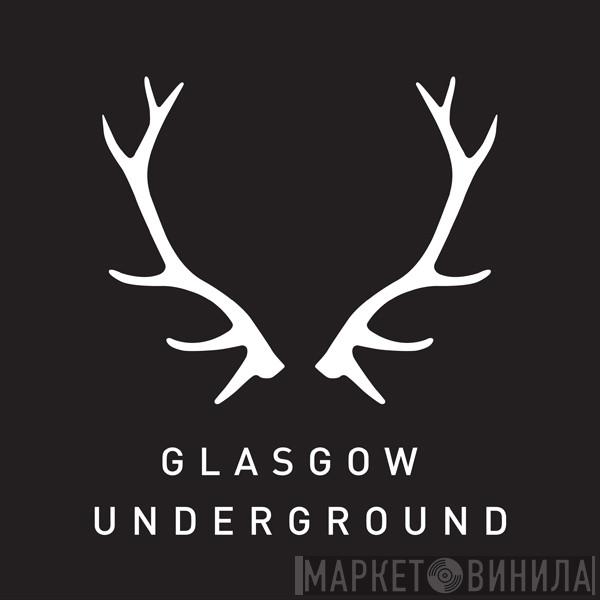 Glasgow Underground - Винил CD и Кассеты лейбла Glasgow Underground на сайте МаркетВинила
