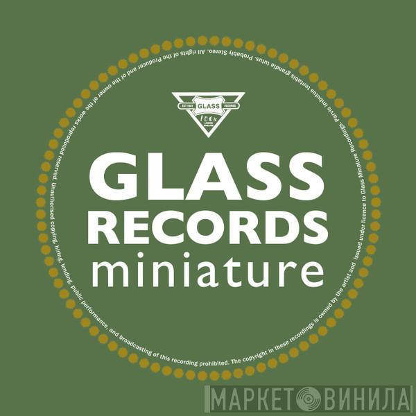 Glass Miniature - Винил CD и Кассеты лейбла Glass Miniature на сайте МаркетВинила