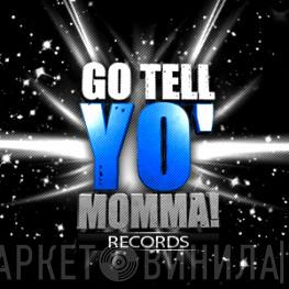 Go Tell Yo Momma - Винил CD и Кассеты лейбла Go Tell Yo Momma на сайте МаркетВинила