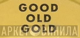 Good Old Gold - Винил CD и Кассеты лейбла Good Old Gold на сайте МаркетВинила