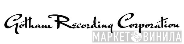 Gotham Recording Corporation - Винил CD и Кассеты лейбла Gotham Recording Corporation на сайте МаркетВинила