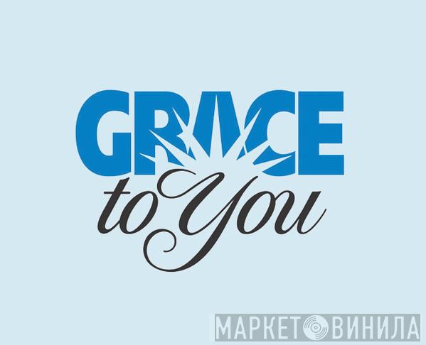 Grace To You - Винил CD и Кассеты лейбла Grace To You на сайте МаркетВинила