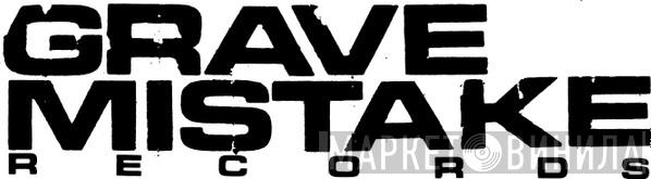 Grave Mistake Records - Винил CD и Кассеты лейбла Grave Mistake Records на сайте МаркетВинила