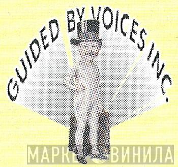 Guided By Voices Inc. - Винил CD и Кассеты лейбла Guided By Voices Inc. на сайте МаркетВинила