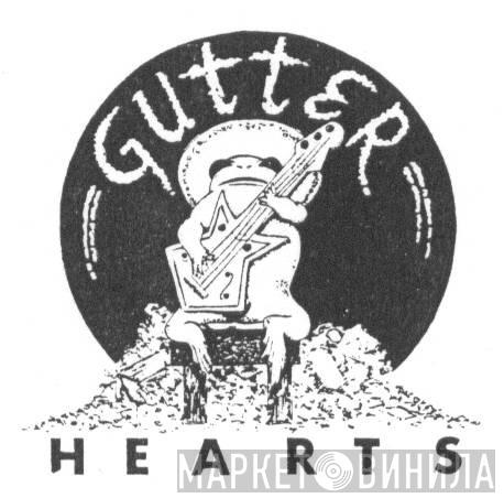 Gutter Hearts - Винил CD и Кассеты лейбла Gutter Hearts на сайте МаркетВинила