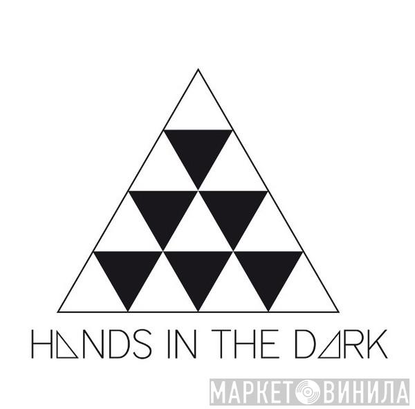 Hands In The Dark - Винил CD и Кассеты лейбла Hands In The Dark на сайте МаркетВинила