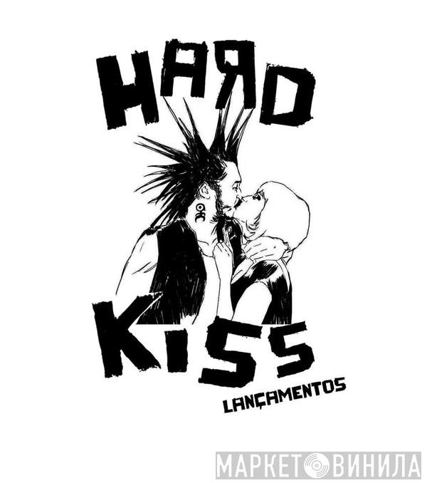 Hard Kiss - Винил CD и Кассеты лейбла Hard Kiss на сайте МаркетВинила