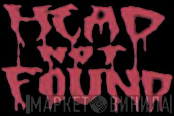 Head Not Found - Винил CD и Кассеты лейбла Head Not Found на сайте МаркетВинила