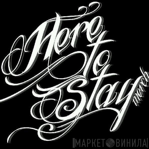 Here To Stay - Винил CD и Кассеты лейбла Here To Stay на сайте МаркетВинила