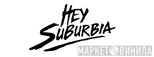 Hey Suburbia - Винил CD и Кассеты лейбла Hey Suburbia на сайте МаркетВинила